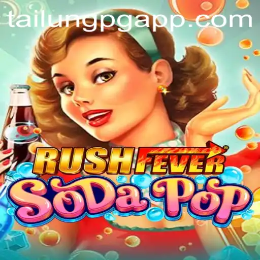RushFeverSodaPop: A Flavorful Journey into TaiLung PG's Gaming Universe