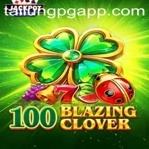 Exploring the Fascinating World of 100BlazingClover in TaiLung PG